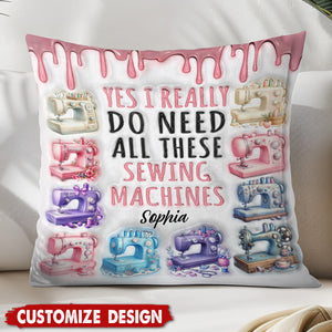 I Really Need All These Sewing Machines - Personalized Pillow