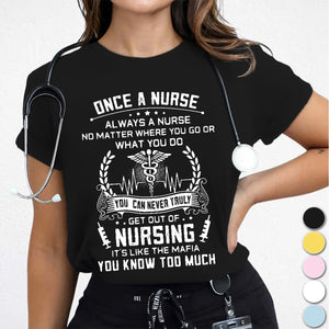 Once A Nurse Get Out Of Nursing Cotton Nurse T-shirt - Gift For Nurse