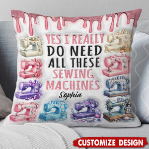 I Really Need All These Sewing Machines - Personalized Pillow