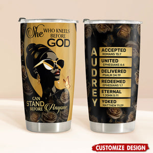 She Who Kneels Before God Can Stand Before Anyone - Personalized Stainless Steel Tumbler