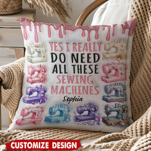 I Really Need All These Sewing Machines - Personalized Pillow