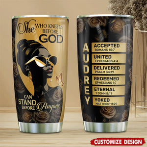 She Who Kneels Before God Can Stand Before Anyone - Personalized Stainless Steel Tumbler