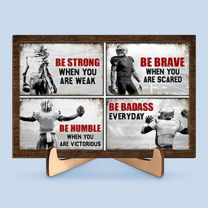 Be Strong When You Are Weak - Personalized American Football Wooden Plaque