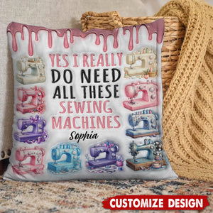 I Really Need All These Sewing Machines - Personalized Pillow