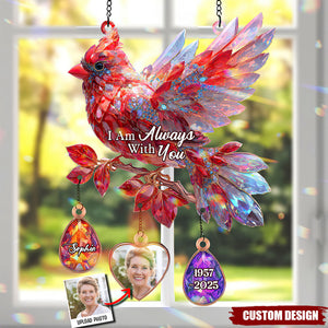 I Am Always With You - Personalized Memorial Window Hanging Suncatcher With Custom Charms