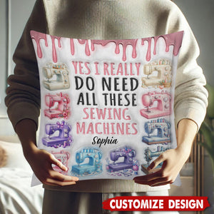 I Really Need All These Sewing Machines - Personalized Pillow
