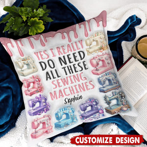 I Really Need All These Sewing Machines - Personalized Pillow