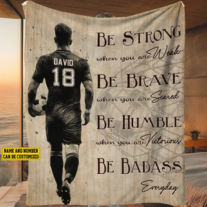Be Strong When You Are Weak-Personalized Soccer Blanket-Blanket Gift For Soccer Lovers