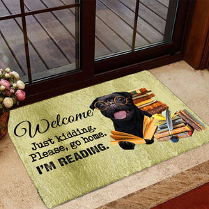 Pug Doormat-Welcome.Just kidding. Please, go home. I'm Reading.