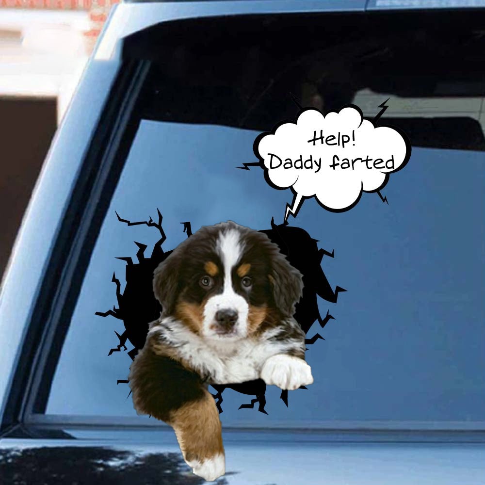 Help! Daddy Farted Bernese Mountain Car/ Door/ Fridge/ Laptop Sticker