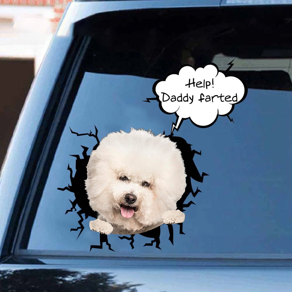 Help! Daddy Farted Bichon Frise Car/ Door/ Fridge/ Laptop Sticker