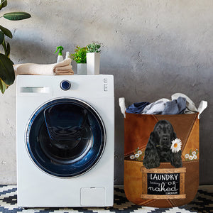 Black Cocker Spaniel Laundry Today Or Naked Tomorrow Laundry Basket