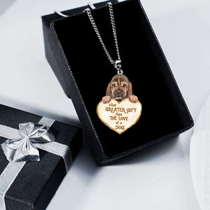 Bloodhound -What Greater Gift Than The Love Of Dog Stainless Steel Necklace