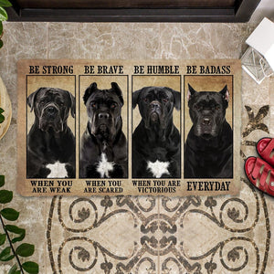 Cane Corso Be Strong Be Brave Be Humble Be Badass Doormat