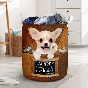 Chihuahua Laundry Today Or Naked Tomorrow Laundry Basket