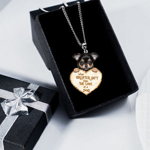 Chihuahua 2 -What Greater Gift Than The Love Of Dog Stainless Steel Necklace