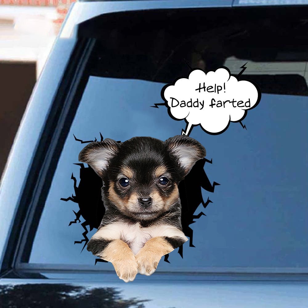 Help! Daddy Farted Chihuahua 3 Car/ Door/ Fridge/ Laptop Sticker