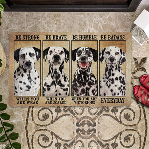 Dalmatian Be Strong Be Brave Be Humble Be Badass Doormat