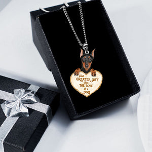 Doberman -What Greater Gift Than The Love Of Dog Stainless Steel Necklace