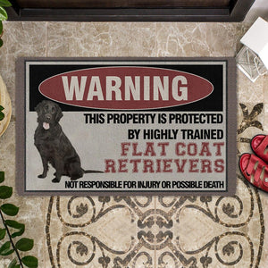 THIS PROPERTY IS PROTECTED BY HIGHLY TRAINED Flat Coat Retriever Doormat
