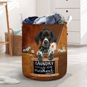 German Shorthaired Pointer03 Laundry Today Or Naked Tomorrow Laundry Basket