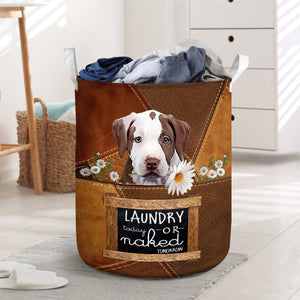 Pit Bull Laundry Today Or Naked Tomorrow Laundry Basket