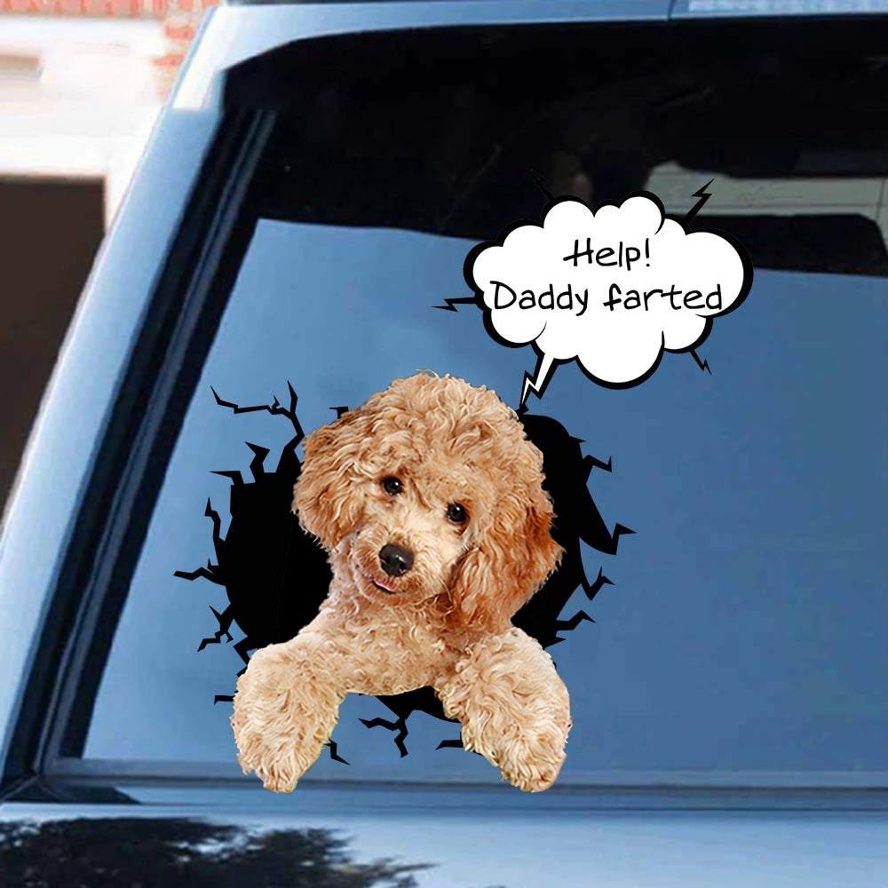 Help! Daddy Farted Poodle 2 Car/ Door/ Fridge/ Laptop Sticker