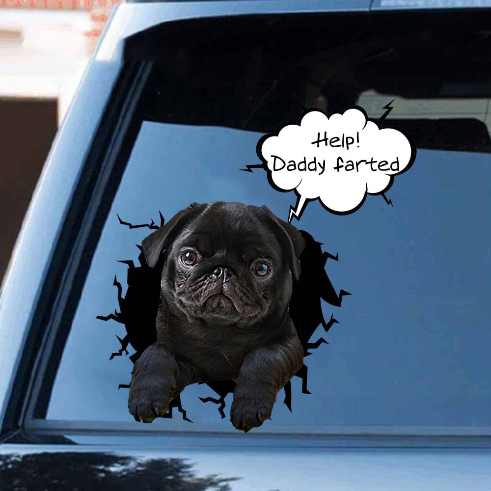 Help! Daddy Farted Pug 2 Car/ Door/ Fridge/ Laptop Sticker