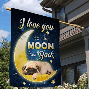 Pug I Love You To The Moon And Back Garden Flag