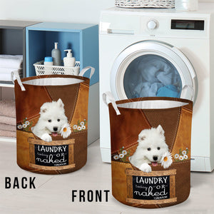 Samoyed- Laundry Today Or Naked Tomorrow Laundry Basket