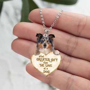 Shetland Sheepdog -What Greater Gift Than The Love Of Dog Stainless Steel Necklace