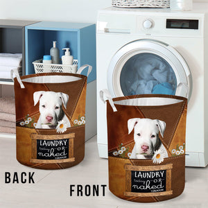 Staffordshire Bull Terrier- Laundry Today Or Naked Tomorrow Laundry Basket