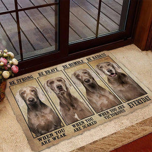 Weimaraner Be Strong Be Brave Be Humble Be Badass Doormat