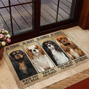 Cavalier King Charles Spaniel Be Strong Be Brave Be Humble Be Badass Doormat