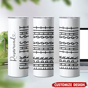 Let The Tumbler Do The Talking-Personalized Fk This Sh*t Tumbler-Gift For Best Friends, Sisters, Family Members, Coworkers
