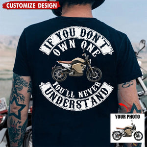 If You Don't Own One You'll Never Understand - Personalized Photo Biker T-shirt
