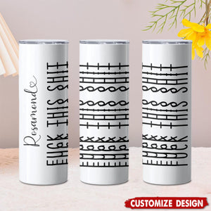 Let The Tumbler Do The Talking-Personalized Fk This Sh*t Tumbler-Gift For Best Friends, Sisters, Family Members, Coworkers
