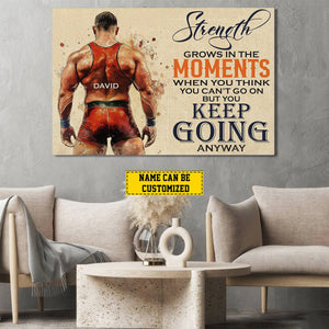 Personalized Wrestling Man Canvas Painting, Strength Grows In The Moments Inspirational Quote Wall Art Decor, Poster Gift For Wrestling Lovers