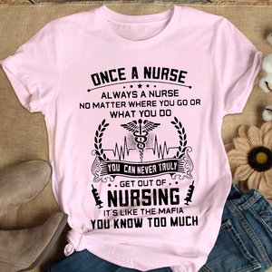 Once A Nurse Get Out Of Nursing Cotton Nurse T-shirt - Gift For Nurse