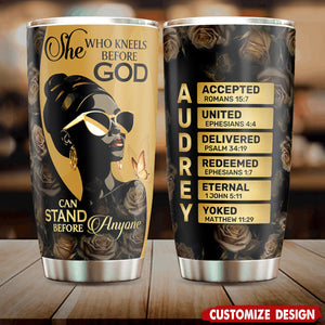 She Who Kneels Before God Can Stand Before Anyone - Personalized Stainless Steel Tumbler