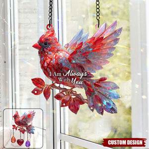 I Am Always With You - Personalized Memorial Window Hanging Suncatcher With Custom Charms