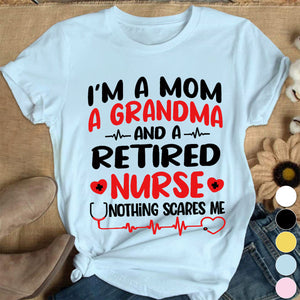 I'm A Mom And A Grandma And A Retired Nurse Cotton Nurse T-shirt - Gift For Nurse