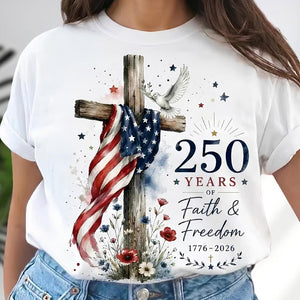 250th Anniversary Faith Freedom T-Shirt, Patriotic American Flag Cross Tee