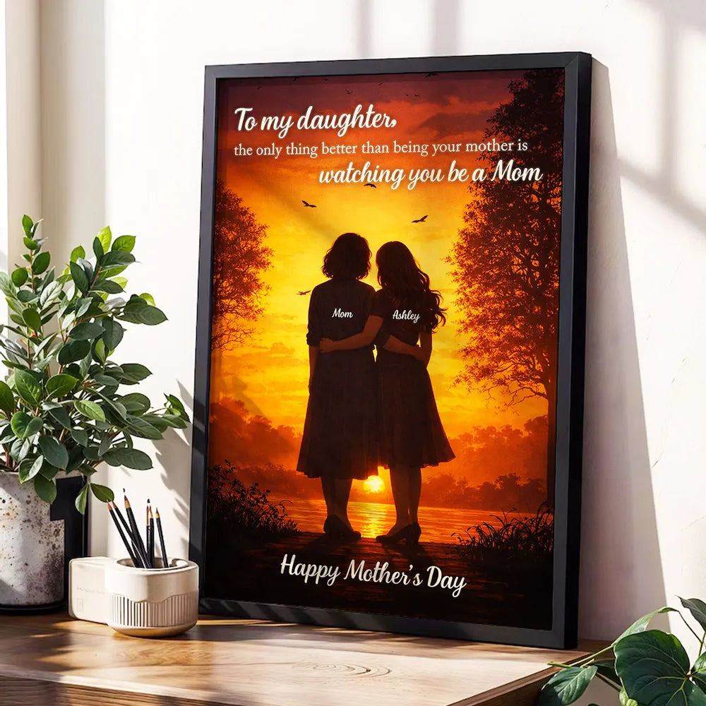 Personalized Poster - Heartfelt Gift For Daughter-The Only Thing Better Than Being Your Mother