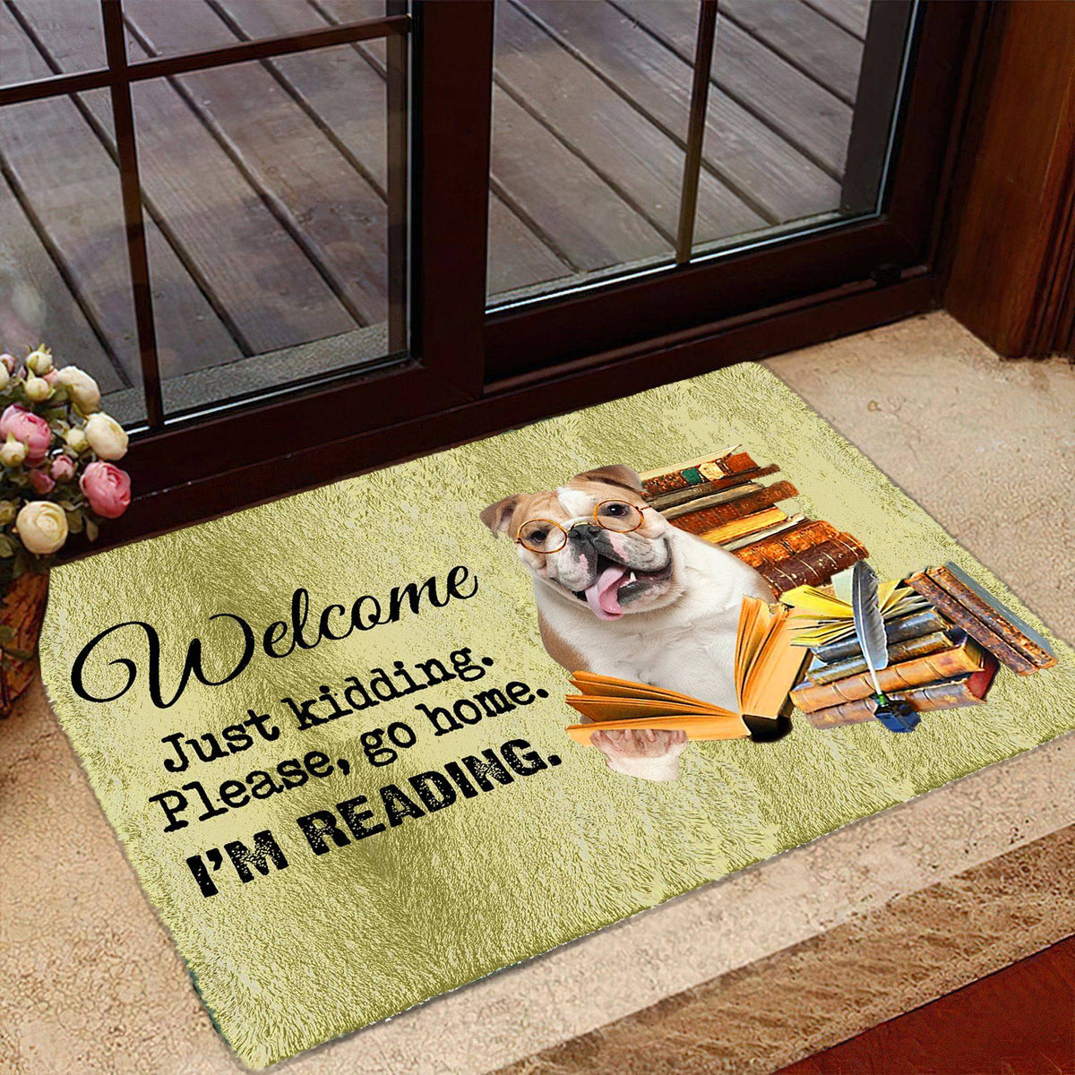 English Bulldog Doormat-Welcome.Just kidding. Please, go home. I'm Reading.