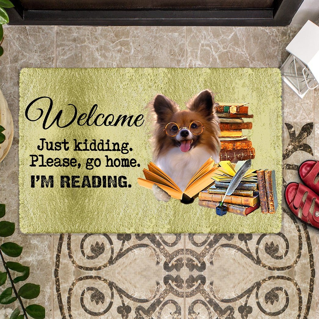 Papillon Doormat-Welcome.Just kidding. Please, go home. I'm Reading.