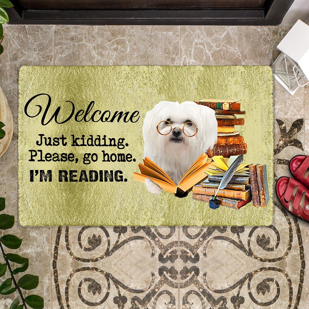 Maltese Dog Doormat-Welcome.Just kidding. Please, go home. I'm Reading.