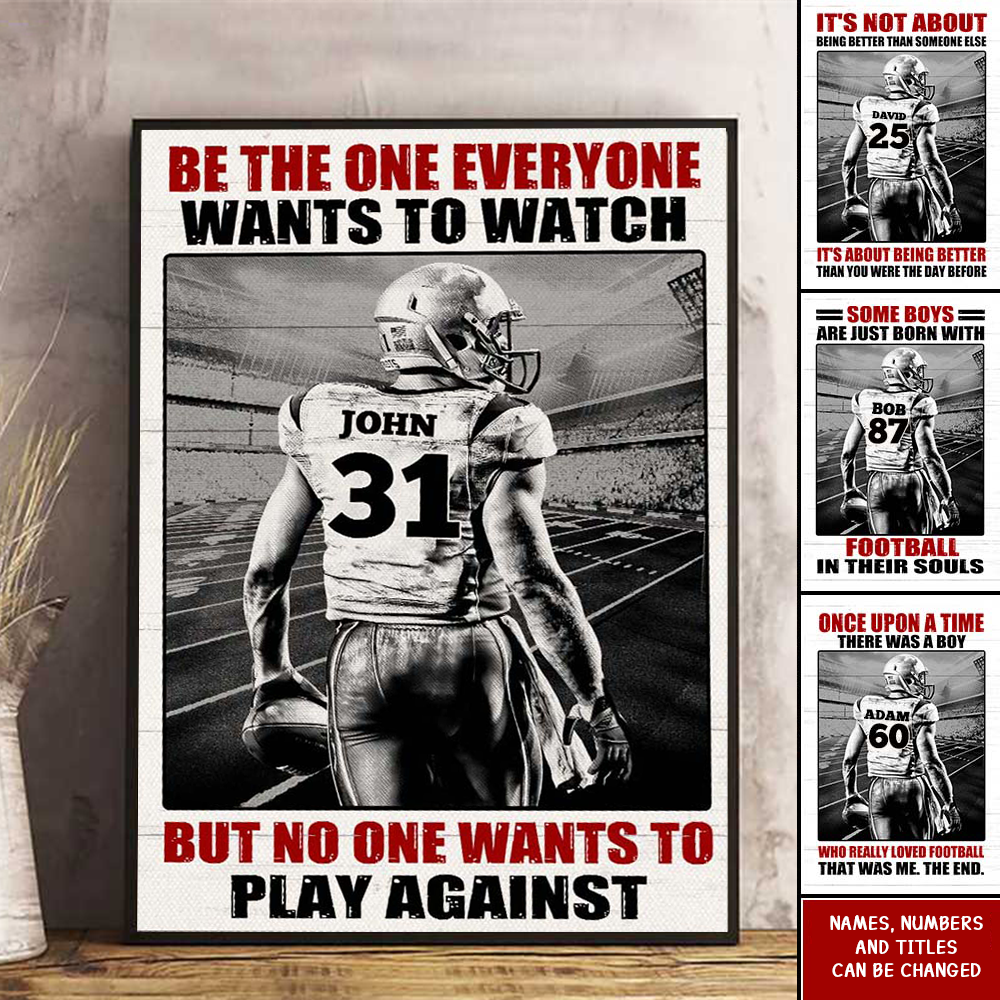 Football Player Be The One Every One Wants To Watch, Custom Quote Saying, Name & Number Wall Art Print