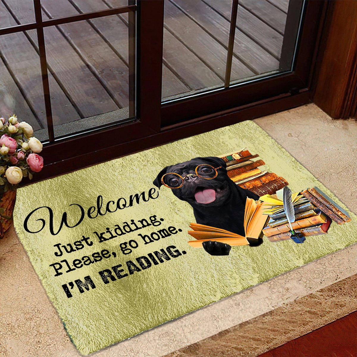 Pug Doormat-Welcome.Just kidding. Please, go home. I'm Reading.