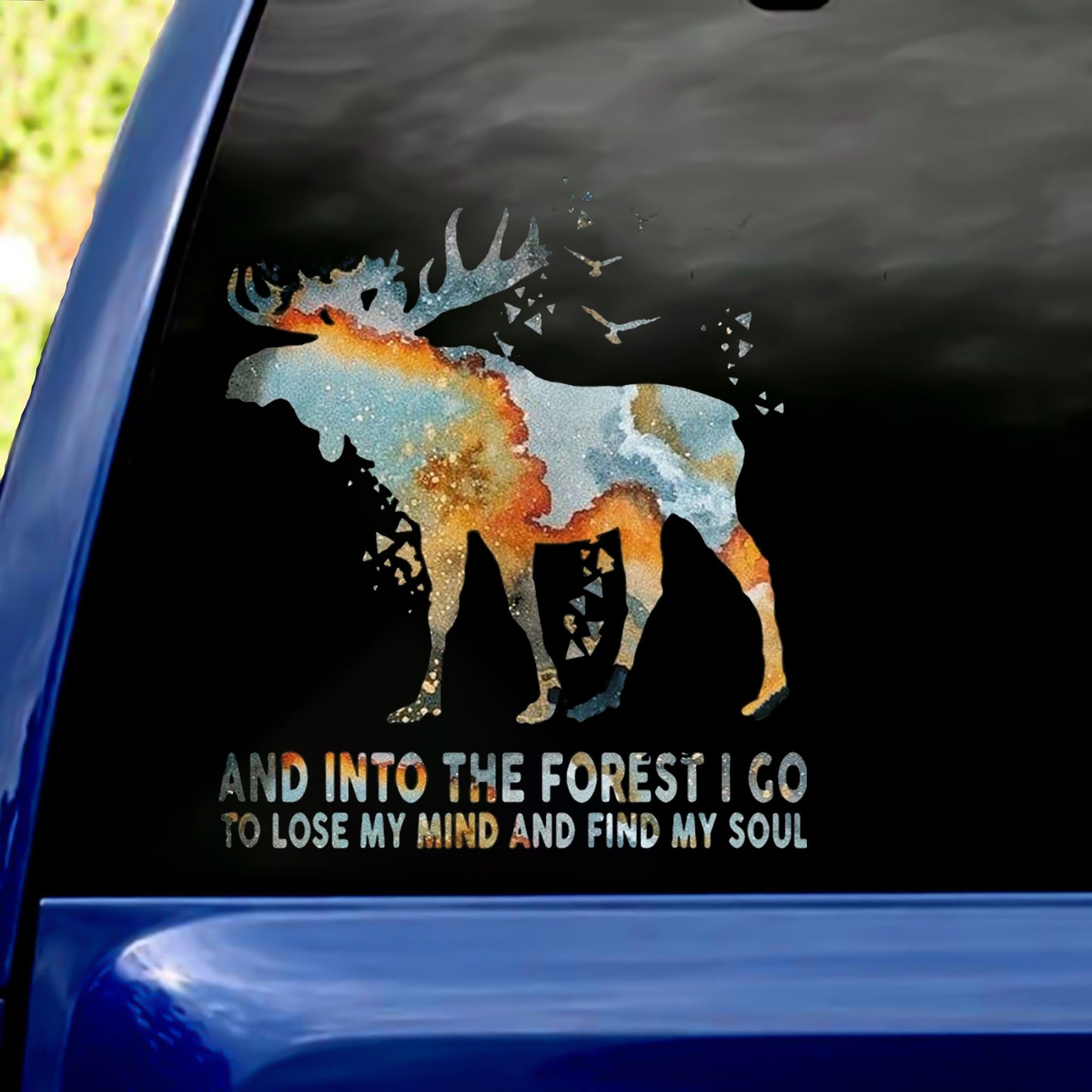 MOOSE Into The Forest I Go To Lose My Mind And Find My Soul Car/ Door/ Fridge/ Laptop Sticker V1